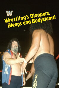 Wrestling's Bloopers, Bleeps and Bodyslams! (1985)