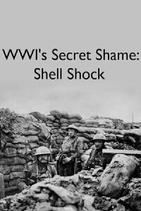 WWI's Secret Shame: Shell Shock (2018)