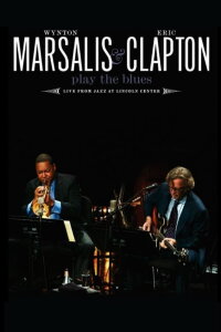 Wynton Marsalis and Eric Clapton Play the Blues: Live from Jazz at Lincoln Center (2011)