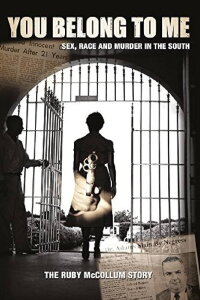You Belong to Me: Sex, Race and Murder in the South (2015)