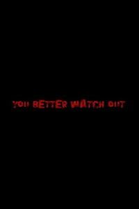 You Better Watch Out (2008)