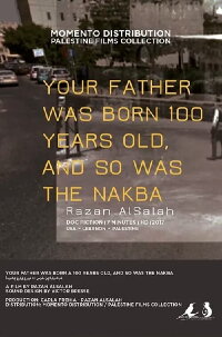 Your Father Was Born 100 Years Old, and So Was the Nakba (2018)