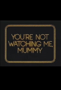 You're Not Watching Me, Mummy (1979)