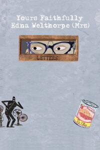 Yours Faithfully, Edna Welthorpe (Mrs) (2017)