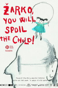 Žarko, You Will Spoil the Child! (2024)