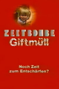 Zeitbombe Giftmüll - Noch Zeit zum Entschärfen? (1984)