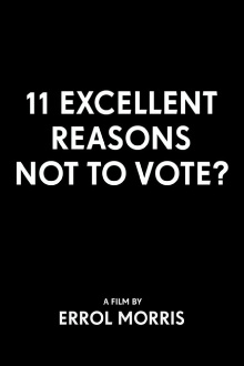 11 Excellent Reasons Not to Vote? Trailer
