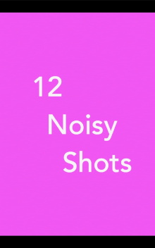 12 Noisy Shots Trailer
