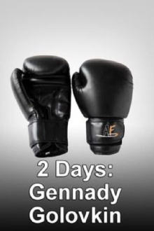 2 Days: Gennady Golovkin Trailer