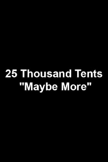 25 Thousand Tents "Maybe More" Trailer