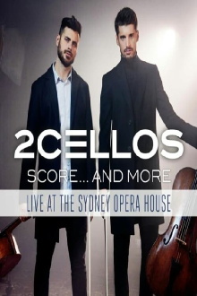 2Cellos ‎- Score... And More - Live At The Sydney Opera House Trailer