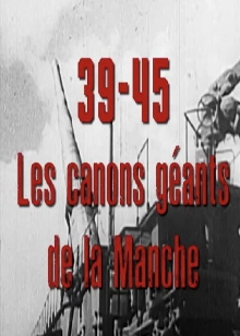 39-45, les canons géants de la Manche Trailer