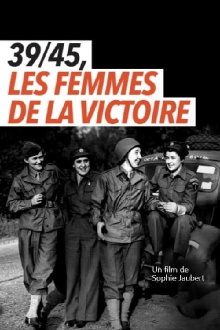 39/45, les femmes de la victoire Trailer