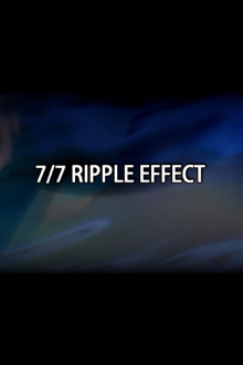 7/7 Ripple Effect Trailer