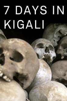 7 Days in Kigali, the week when Rwanda changed Trailer