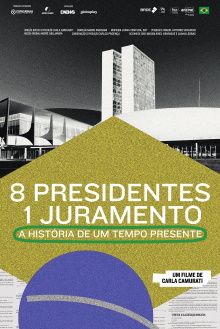 8 Presidentes 1 Juramento: A História de um Tempo Presente Trailer