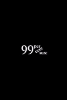 99 Percent Sure Trailer