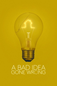 A Bad Idea Gone Wrong Trailer
