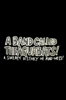 A Band Called The Aquabats!: A Sweaty History of Rad-ness! Trailer