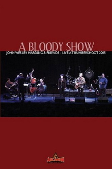 A Bloody Show: John Wesley Harding & Friends Live at Bumbershoot 2005 Trailer
