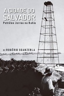 A Cidade do Salvador (Petróleo Jorrou na Bahia) Trailer