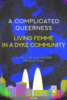 A Complicated Queerness: Living Femme in a Dyke Community Trailer