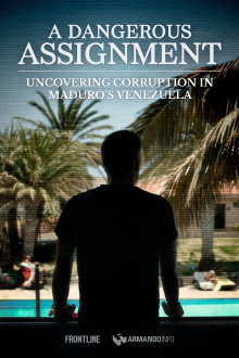A Dangerous Assignment: Uncovering Corruption in Maduro’s Venezuela Trailer