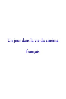 A Day in the Life of French Cinema Trailer