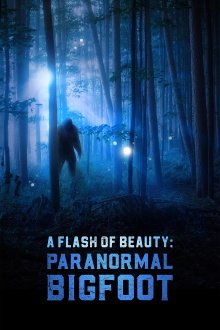 A Flash of Beauty: Paranormal Bigfoot Trailer