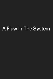 A Flaw In The System Trailer