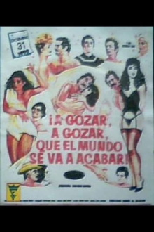 A gozar, a gozar, que el mundo se va acabar Trailer