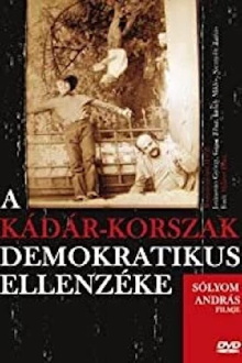 A Kádár-korszak demokratikus ellenzéke Trailer