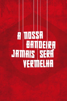 A Nossa Bandeira Jamais Será Vermelha Trailer