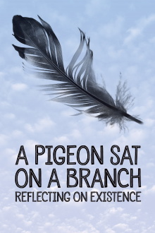 A Pigeon Sat on a Branch Reflecting on Existence Trailer