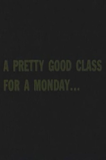A Pretty Good Class For A Monday... Trailer