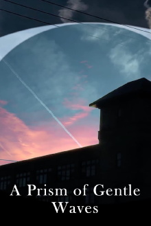 A Prism of Gentle Waves Trailer