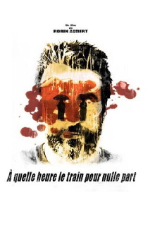 À quelle heure le train pour nulle part Trailer