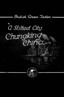 A Stilted City, Chungking, China Trailer
