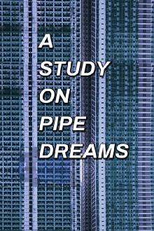 A Study on Pipe Dreams Trailer