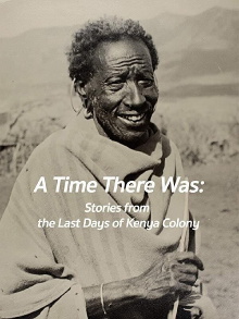 A Time There Was: Stories from the Last Days of Kenya Colony Trailer