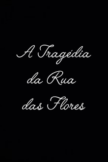 A Tragédia da Rua das Flores Trailer