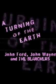 A Turning of the Earth: John Ford, John Wayne and 'The Searchers' Trailer