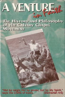 A Venture in Faith: The History and Philosophy of the Calvary Chapel Movement Trailer