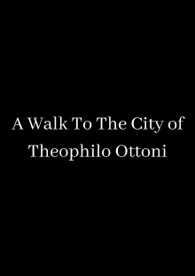 A Walk To The City of Theophilo Ottoni Trailer