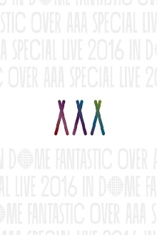 AAA Special Live 2016 in Dome -Fantastic Over- Trailer