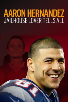 Aaron Hernandez: Jailhouse Lover Tells All Trailer