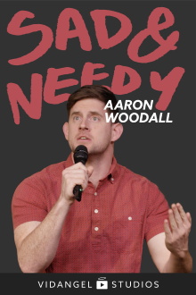 Aaron Woodall: Sad and Needy Trailer