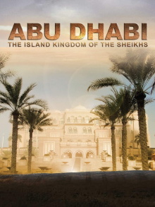 Abu Dhabi: The Island Kingdom of the Sheikhs Trailer
