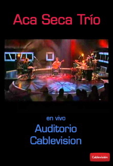 Aca Seca Trío: Live at Auditorio Cablevision Trailer