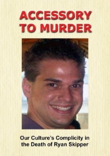 Accessory to Murder: Our Culture's Complicity in the Death of Ryan Skipper Trailer